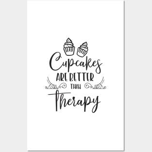 Cupcakes are better than Therapy Posters and Art